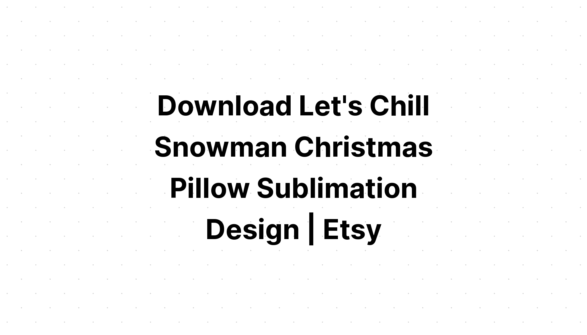 Download Christmas Snowman Sublimation SVG File